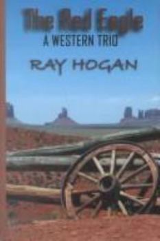 The Red Eagle: A Western Trio (Five Star Western Series)