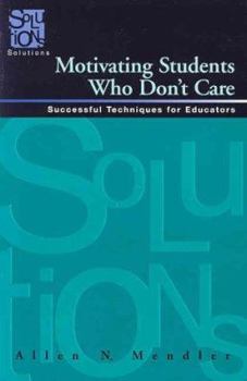 Paperback Motivating Students Who Don't Care: Successful Techniques for Educators Book