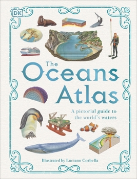 Hardcover The Oceans Atlas: A Pictorial Guide to the World's Waters (DK Pictorial Atlases) Book