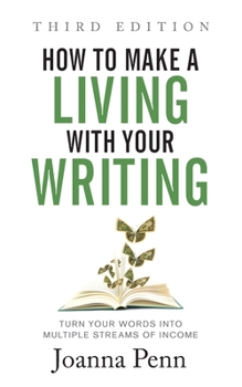 Paperback How to Make a Living with Your Writing Third Edition: Turn Your Words into Multiple Streams Of Income Book
