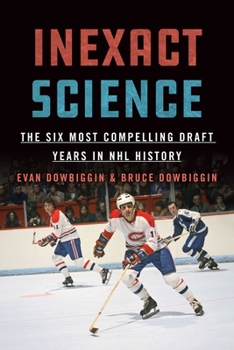 Paperback Inexact Science: The Six Most Compelling Draft Years in NHL History Book