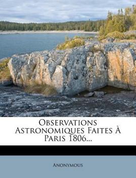 Paperback Observations Astronomiques Faites ? Paris 1806... [French] Book