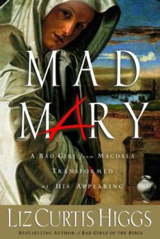 Hardcover Mad Mary: A Bad Girl from Magdala, Transformed at His Appearing Book