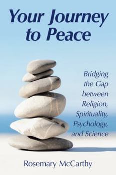 Paperback Your Journey to Peace: Bridging the Gap between Religion, Spirituality, Psychology, and Science Book