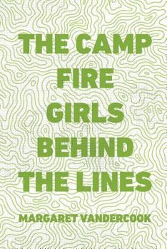 The Camp Fire Girls Behind the Lines - Book #10 of the Camp Fire Girls