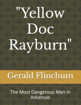 Paperback "Yellow Doc Rayburn": The Most Dangerous Man in Arkansas Book
