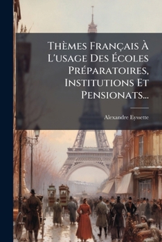 Paperback Thèmes Français À L'usage Des Écoles Préparatoires, Institutions Et Pensionats... [French] Book