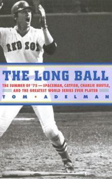 Hardcover The Long Ball: The Summer of '75--Spaceman, Catfish, Charlie Hustle, and the Greatest World Series Ever Played Book