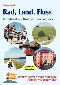 Paperback Rad, Land, Fluss: Per Fahrrad von Hannover zum Bodensee [German] Book