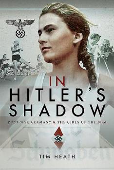 Hardcover In Hitler's Shadow: Post-War Germany and the Girls of the Bdm Book