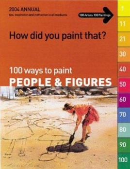 How Did You Paint That?: 100 Ways To Paint People And Figures:  Tips, Inspiration And Instruction In All Mediums (100 Ways To Paint People & Figures)