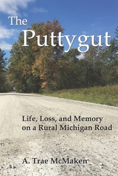 Paperback The Puttygut: Life, Loss, and Memory on a Rural Michigan Road Book
