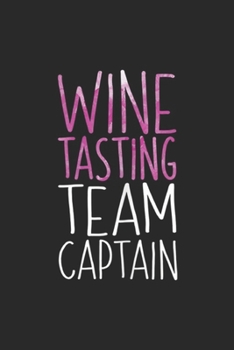 Paperback Wine Tasting Team Captain: Womens Wine Tasting Team Captain Funny Drinking Gift Journal/Notebook Blank Lined Ruled 6x9 100 Pages Book