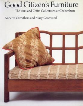 Paperback Good Citizen's Furniture: The Arts and Crafts Collections at Cheltenham Book