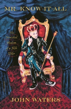 Paperback Mr. Know-It-All: The Tarnished Wisdom of a Filth Elder Book