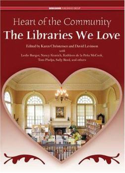 Hardcover Heart of the Community: The Libraries We Love: Treasured Libraries of the United States and Canada Book