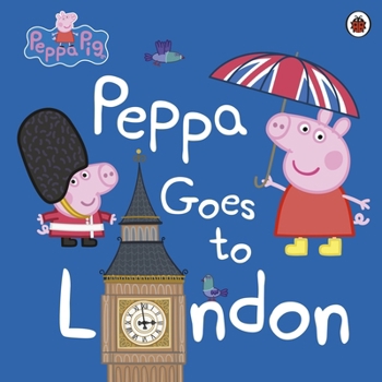 Peppa Goes To London (Peppa Pig) - Book  of the Peppa Pig