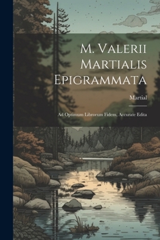 Paperback M. Valerii Martialis Epigrammata: Ad Optimum Librorum Fidem, Accurate Edita [Latin] Book