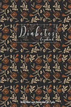 Paperback Diabetes Logbook: Weekly Blood Sugar Tracker Book For 2 Years: Blood Sugar, Insulin Dose, Activity Tracker Book