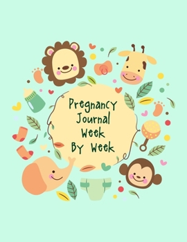 Paperback Pregnancy Journal Week By Week: A Notebook Journal For The Expectant Mother Book