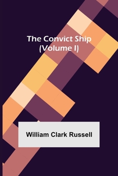 Paperback The Convict Ship (Volume I) Book