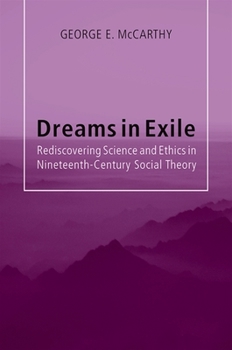 Paperback Dreams in Exile: Rediscovering Science and Ethics in Nineteenth-Century Social Theory Book
