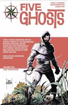 Five Ghosts, Volume Two: Lost Coastlines - Book  of the Five Ghosts Single Issues