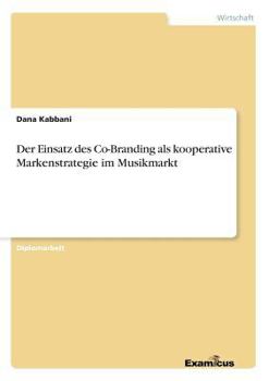 Paperback Der Einsatz des Co-Branding als kooperative Markenstrategie im Musikmarkt [German] Book