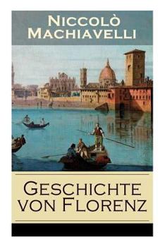 Paperback Geschichte von Florenz: Mit Abbildungen - Allgemeine politische Verhältnisse Italiens, von der Völkerwanderung bis zur Mitte des 15. Jahrhunde Book