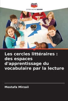 Les cercles littéraires: des espaces d'apprentissage du vocabulaire par la lecture (French Edition)