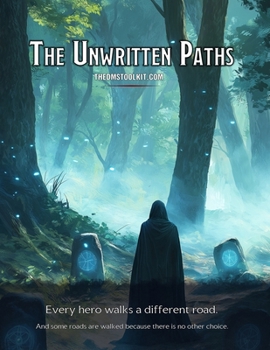 Paperback The Unwritten Paths: A 5e-Compatible Expansion of Races, Classes, Subclasses, Spells, and Magic Items Book