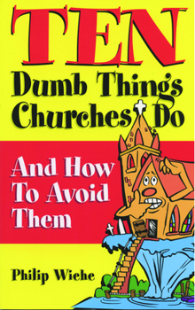 Paperback Ten Dumb Things Churches Do: And How to Avoid Them Book