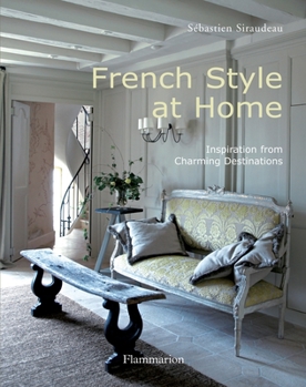 Hardcover French Style at Home: Inspiration from Charming Destinations Book