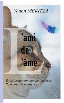 Paperback L'ami de l'âme: Transformer son monde intérieur pour une vie meilleure [French] Book