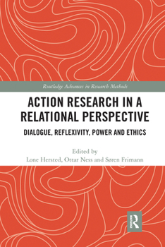 Paperback Action Research in a Relational Perspective: Dialogue, Reflexivity, Power and Ethics Book