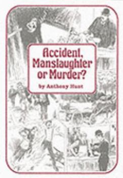 Paperback Accident, Manslaughter or Murder?: Life and Death in Victorian Staffordshire Book