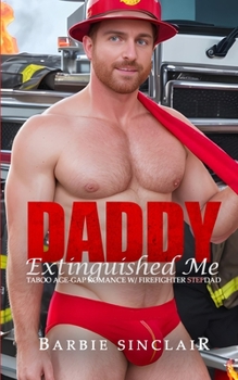 Paperback Daddy Extinguished Me: Taboo Age-gap Romance with Firefighter Stepdad Book