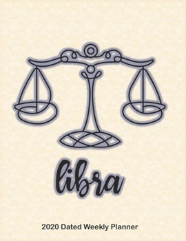 Libra 2020 Dated Weekly Planner: Star Signs of the Zodiac themed monthly planning calendar with notes; 2 pages per week spread