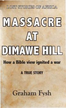 Paperback Massacre at Dimawe Hill: How a Bible view ignited a war Book