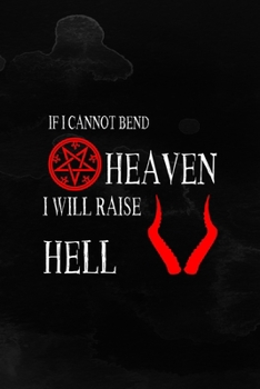 If I Cannot Bend Heaven I Will Raise Hell: Notebook Journal Composition Blank Lined Diary Notepad 120 Pages Paperback Black Texture Hell