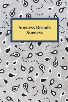 Paperback Success Breads Success: Notebook, Journal, Planner, Diary - 120 Sheets of Lined Cream Paper, Medium Ruled, 6" x 9" inches, Numbered Pages Book