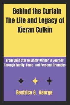 Paperback Behind the Curtain The Life and Legacy of Kieran Culkin: From Child Star to Emmy Winner: A Journey Through Family, Fame and Personal Triumphs Book