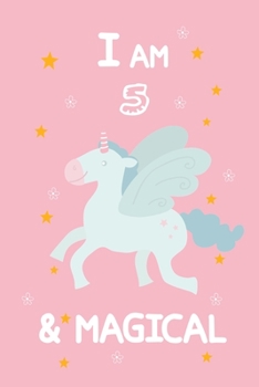 I AM 5 & MAGICAL: A Journal and Sketchbook Gift for 5 Year Old Girls,Lined Journal for a Funny 5th Birthday Gift for Girls