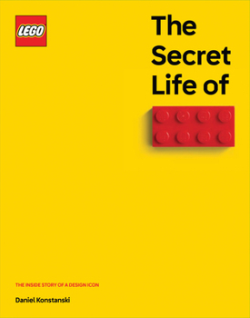 Hardcover The Secret Life of Lego(r) Bricks: The Story of a Design Icon Book