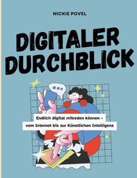 Paperback Digitaler Durchblick: Endlich digital mitreden können - vom Internet bis zur Künstlichen Intelligenz [German] Book