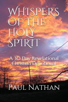 Paperback Whispers of the Holy Spirit: A 30 Day Revelational Christian Devotional Book