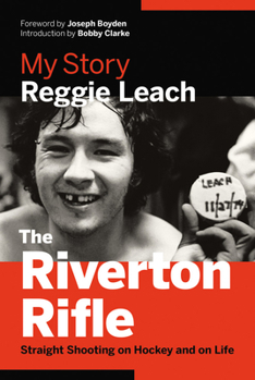 Hardcover The Riverton Rifle: My Story -- Straight Shooting on Hockey and on Life Book