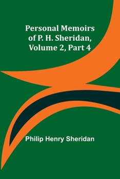 Paperback Personal Memoirs of P. H. Sheridan, Volume 2, Part 4 Book