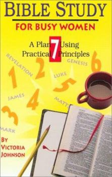 Paperback Bible Study for Busy Women: A Plan Using Seven Practical Principles Book