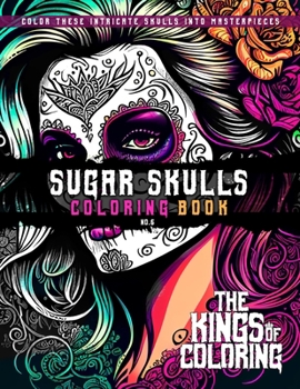 Paperback Sugar Skulls Coloring Book: Color These Intricate Skulls Into Masterpieces Book